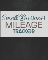 Small Business Mileage Tracker: Record Locations, Reasons for Travel, and Total Mileage 1712072064 Book Cover