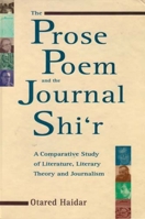 The Prose Poem and the Journal Shi'r: A Study of Literature, Literary Theory and Journalism 0863723292 Book Cover