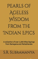 Pearls of Ageless Wisdom from the Indian Epics: A collection of over 1,000 Wise Sayings from Ramayana and Mahabharata B0FBLRG3PD Book Cover