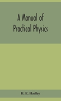 A Manual of Practical Physics (Classic Reprint) 935415574X Book Cover