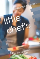little chef's: and there parents a beginners guide (Cooking the tricks of saving time) B0CK3VSRS6 Book Cover