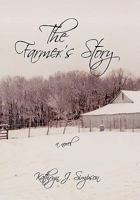 The Farmer's Story 1452034648 Book Cover