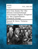 Con-Con Issues for the Illinois Constitutional Convention Papers Prepared by the Constitution Research Group 1287343619 Book Cover