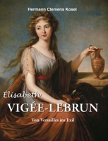 Élisabeth Vigée-LeBrun: Von Versailles ins Exil (German Edition) B0FRRWWN6G Book Cover