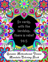 Quranic Motivational Verses Mandala Coloring Book: 25 Designs With Islamic Quotes From The Quran: Helps With Stress Relief And Relaxation: Great Fun ... Muslim Reverts & Sisters Who Enjoy Coloring B084DG78SZ Book Cover