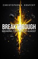 Breakthrough: Breaking The Cycle Of Almost B0GZ44SJV2 Book Cover
