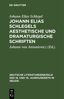 Johann Elias Schlegels Aesthetische Und Dramaturgische Schriften 3112370139 Book Cover