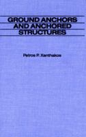 Ground Anchors and Anchored Structures 0471525200 Book Cover