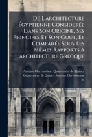 De L'architecture Ã gyptienne ConsiderÃ(c)e Dans Son Origine, Ses Principes Et Son Goût, Et ComparÃ(c)e Sous Les MÃames Rapports Ã L'architecture Grecque (French Edition) B0FJHNBHGG Book Cover