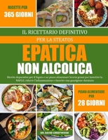 IL RICETTARIO DEFINITIVO PER LA STEATOSI EPATICA NON ALCOLICA: Ricette depurative per il fegato e un piano alimentare brucia grassi per invertire la ... una guarigione duratura (Italian Edition) B0FH6VKX11 Book Cover