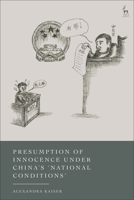 Presumption of Innocence in China: Human Rights and Criminal Justice Under the Doctrine of National Conditions 1509973109 Book Cover