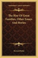 The Rise of Great Families: other Essays and Stories 1163243698 Book Cover