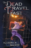 The Dead Travel Fast 1953613004 Book Cover