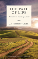 The Path of Life: Blessedness in Seasons of Lament 1601786891 Book Cover