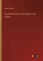 Die Entstehung des Chlorophylls in der Pflanze (German Edition) 3368640844 Book Cover