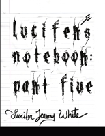 Lucifer's Notebook: Part Five 1365807738 Book Cover