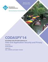 CODASPY 14 4th ACM Conference on Data and Application Security and Privacy 1450331017 Book Cover