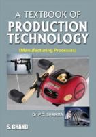 A Textbook of Production Technology ; Manufacturing Processes 8121911141 Book Cover