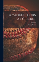 A Yankee Looks at Cricket 1013602633 Book Cover