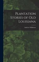 Plantation Stories of old Louisiana 1016391218 Book Cover