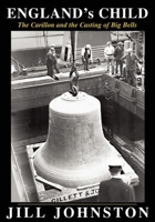 England's Child: The Carillon and the Casting of Big Bells 0932274714 Book Cover