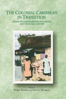 The Colonial Caribbean in Transition: Essays on Post-Emancipation Social and Cultural History 976640030X Book Cover