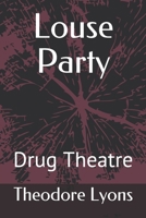 Louse Party: Drug Theatre B0858TFG8S Book Cover