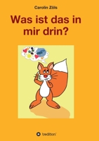 Was ist das in mir drin? (German Edition) 3347059093 Book Cover