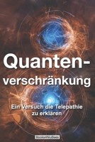 Quantenverschränkung: Ein Versuch die Telepathie zu erklären B0CV87MYR9 Book Cover