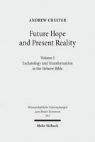 Future Hope and Present Reality: Volume I: Eschatology and Transformation in the Hebrew Bible 316152196X Book Cover