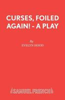 Curses, Foiled Again! - A Play 057312020X Book Cover