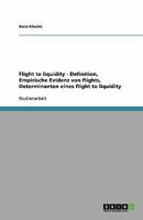 Flight to liquidity - Definition, Empirische Evidenz von flights, Determinanten eines flight to liquidity 3640302923 Book Cover