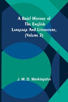 A Brief History of the English Language and Literature, (Volume 2) 9356015848 Book Cover