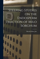 Steeping Studies on the Endosperm Fraction of Milo Sorghum 1014904099 Book Cover