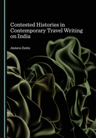 Contested Histories in Contemporary Travel Writing on India 1036416224 Book Cover