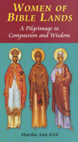 Women of Bible Lands: A Pilgrimage to Compassion and Wisdom (Michael Glazier Books) 0814651569 Book Cover