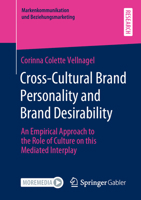 Cross-Cultural Brand Personality and Brand Desirability : An Empirical Approach to the Role of Culture on This Mediated Interplay 3658311770 Book Cover
