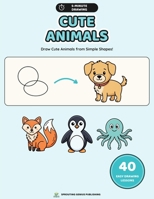 5-Minute Drawing: Cute Animals: 40 Easy Step-by-Step Drawing Lessons for Kids with Practice Pages and Creative Challenges B0HGV4F2N3 Book Cover