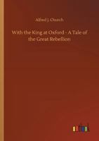 With the King at Oxford 1530103533 Book Cover