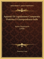 Appunti Di Legislazione Comparata, Dottrina E Giureprudenza Sulle: Azioni Possessorie 1160303835 Book Cover
