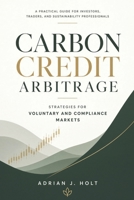 Carbon Credit Arbitrage: Strategies for Voluntary and Compliance Markets B0HFC8CG6G Book Cover