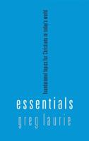 Essentials: foundational topics for Christians in today's world 0982864426 Book Cover