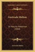 Gertrude Melton: Or Natures Nobleman 143685847X Book Cover