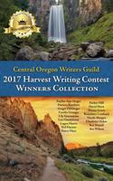 Central Oregon Writers Guild 2017 Harvest Writing Contest Winners Collection 1979995559 Book Cover