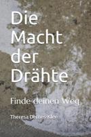 Die Macht Der Dr�hte: Finde Deinen Weg 1980701040 Book Cover