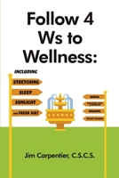Follow 4 Ws to Wellness: Including Stretching, Sleep, Sunlight, and Fresh Air! B0D7QK38VT Book Cover
