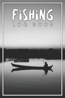 Fishing Log Book: Fishing Log Journal For A Fisherman To Record Catches And Fishing Trip Experiences 1698668899 Book Cover