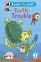 Ladybird Class - Turtle Trouble: Read It Yourself - Level 3 Confident Reader 0241674263 Book Cover