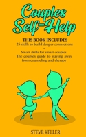 Couples Self-Help: 25 Skills to Build Deeper Connections + Smart Skills for Smart Couples. The Couple's Guide to Staying Away from Counseling and Therapy - 2 Books in 1 - 1801205213 Book Cover