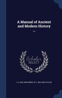 A Manual of Ancient and Modern History 1343874890 Book Cover